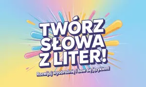 Kolorowy plakat z napisem "TWÓRZ SŁOWA Z LITER!". Gra słowna, która rozwija wyobraźnię i bawi językiem.